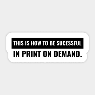 Please Explain Print On Demand Sticker